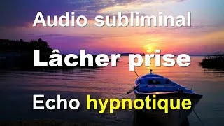 Miniature : MUSIQUE SUBLIMINALE & HYPNOTIQUE pour LÂCHER PRISE. Ondes positives pour le cerveau & son binaural.