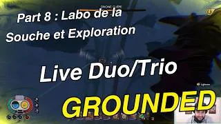 Miniature : Grounded Trio Live : Episode 8 : Labo de la Souche et Explorations (VOD Grounded FR 2026)