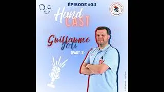 Miniature : Hand'Cast | Ep#04 : Guillaume Joli (partie 2) | Du maillot bleu au banc des Bleus