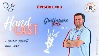 Miniature : Hand'Cast | Ep#03 : Guillaume Joli | Le parcours d’un Expert : du haut-niveau à la transmission