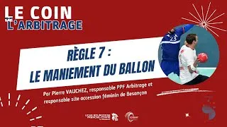 Miniature : Webinaire Arbitrage -  Règle 7 : Maniement du ballon 🧤