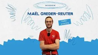 Miniature : 🧗INTERVIEW PARA-ATHLÈTE - MAËL GREDER-REUTER 🧗