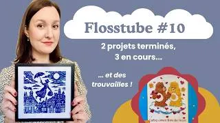 Miniature : Flosstube #10 Avril 2026 - 2 projets terminés, 3 en cours... et des trouvailles !
