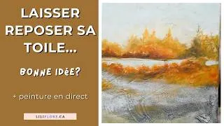 Miniature : Laisser une toile reposer: bonne idée ou pas?