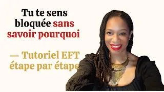 Miniature : Tu te sens bloquée sans savoir pourquoi — Tutoriel EFT étape par étape