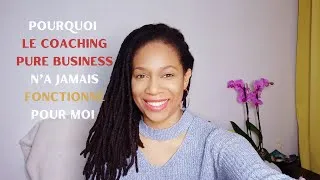 Miniature : Pourquoi le coaching pure business n’a jamais fonctionné pour moi #autosabotage