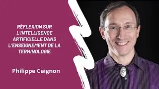 Miniature : Réflexion sur l'intelligence artificielle dans l'enseignement de la terminologie - Philippe Caignon