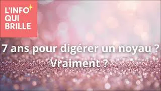 Miniature : 7 ans pour digérer un noyau ? 🤔