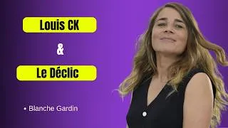 Miniature : Louis CK & Le Déclic | Blanche Gardin Humour
