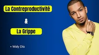 Miniature : La Contreproductivité & La Grippe | Waly Dia Humour
