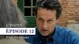 Miniature : D'une rive de l'autre - L'INSTIT | EPISODE 10 (COMPLET)