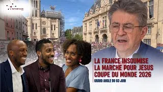Miniature : La France Insoumise , Marche pour Jésus, Coupe du Monde - Grand Angle 10 juin 2026