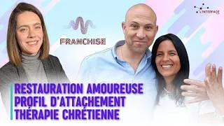 Miniature : Restauration amoureuse, profils d'attachement, thérapie chrétienne- Émission Franchise - L'interface