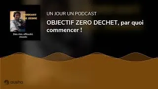 Miniature : OBJECTIF ZERO DECHET, par quoi commencer !