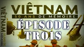 Miniature : Vietnam : 50 ans de mémoire – Épisode 3 complet