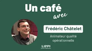 Miniature : Un café avec ☕ - Frédéric Chatelet, Animateur Qualité Opérationnelle