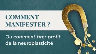 Miniature : Comment Manifester ? Tirer profit de la neuroplasticité : les 7 règles qui ont transformé ma vie