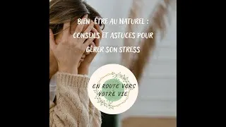 Miniature : Bien-Être au Naturel : Conseils et Astuces pour Gérer son Stress