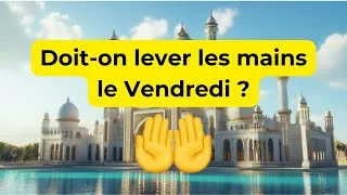 Miniature : Faut-il Lever Les Mains Lors Du Preche Du Vendredi ?