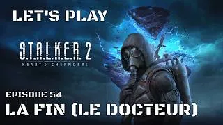 Miniature : S.T.A.L.K.E.R 2 - La Fin (Le Docteur) - Episode 54 + Mon Avis à la Fin