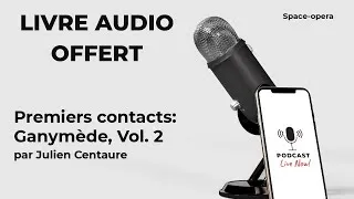 Miniature : Premiers contacts: Ganymède, Vol. 2 de Julien Centaure - Livre Audio Gratuit