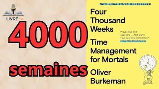 Miniature : 4000 Semaines  Comment Apprendre à Vivre avec le Temps Limité