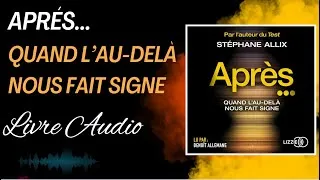 Miniature : APRÈS    QUAND L'AU DELÀ NOUS FAIT SIGNE   STÉPHANE ALLIX   LIVRE AUDIO INTÉGRALE OFFERT