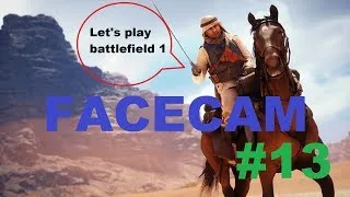 Miniature : Let's play Battlefield 1 FR épisode 13 FACECAM.