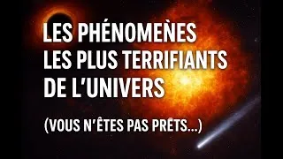 Miniature : Les phénomènes les plus terrifiants de l’univers (vous n’êtes pas prêts…)