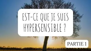 Miniature : 20 SIGNES qui montrent que vous êtes (probablement) HYPERSENSIBLE (partie 1/2)