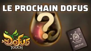 Miniature : LE PROCHAIN DOFUS SUR DOFUS TOUCH !?