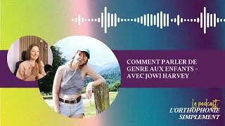 Miniature : Comment parler de genre aux enfants - avec Jowi Harvey