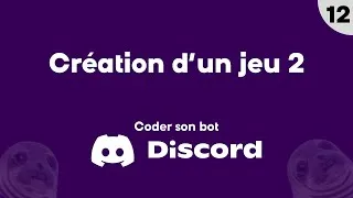 Miniature : Coder son bot Discord #12 - Création d'un jeu (partie 2)