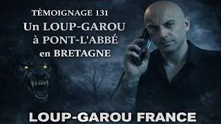 Miniature : 🐺 TÉMOIGNAGE 131 - UN LOUP-GAROU A PONT-L'ABBÉ - BRETAGNE