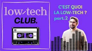 Miniature : C'EST QUOI LA LOW-TECH ? (par Jacques Tiberi)