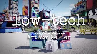Miniature : Low-Tech - Extrait entretien avec Arthur Keller