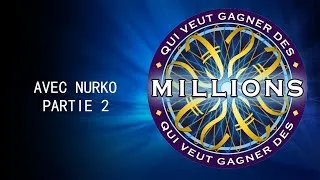 Miniature : QUI VEUT GAGNER DES MILLIONS ? Ft Nurko (partie 2)