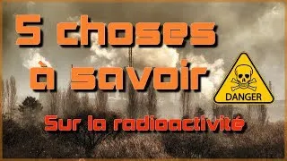 Miniature : 5 choses à savoir sur la radioactivité (#NewInfo #5CHOSESASAVOIR )