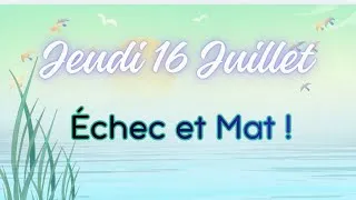 Miniature : 🍀 Jeudi 16 juillet 2026, Échec et Mat ! La Partie est Finie ! 🎉