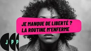 Miniature : Tu crois manquer de liberté ? C’est peut-être parce que tu n’as pas de routine