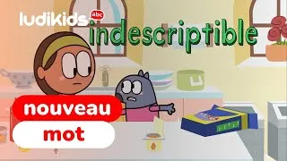 Miniature : Apprendre de nouveaux mots en français avec Ludikids : aujourd’hui le mot ‘Indescriptible'