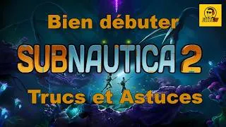 Miniature : Subnautica 2 : bien débuter : Trucs et Astuces