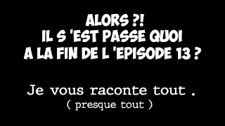 Miniature : OM1S - Ep14 - EXPLIQUATIONS SUR LA FIN DE L 'EPISODE 13 !