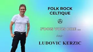 Miniature : J'dois vous dire ... - Ludovic Kerzic (Folk Rock Celtique)