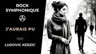 Miniature : J'aurais pu | Ludovic Kerzic (Rock Symphonique)
