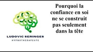 Miniature : Pourquoi la confiance en soi ne se construit pas seulement dans la tête