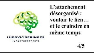Miniature : L’attachement désorganisé : vouloir le lien… et le craindre en même temps