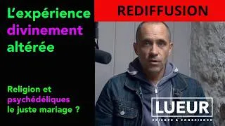Miniature : L'expérience divinement altérée   Religion et psychédéliques, le juste mariage