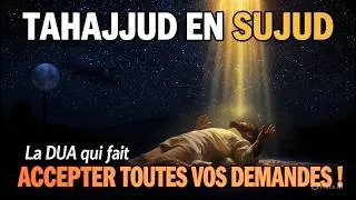 Miniature : TAHAJJUD EN SUJUD : La DUA qui fait ACCEPTER TOUTES VOS DEMANDES !
