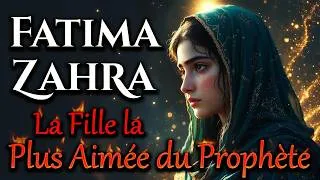 Miniature : FATIMA ZAHRA : La Fille la Plus Aimée du Prophète ﷺ Qui Ressemblait le Plus à Son Père !
